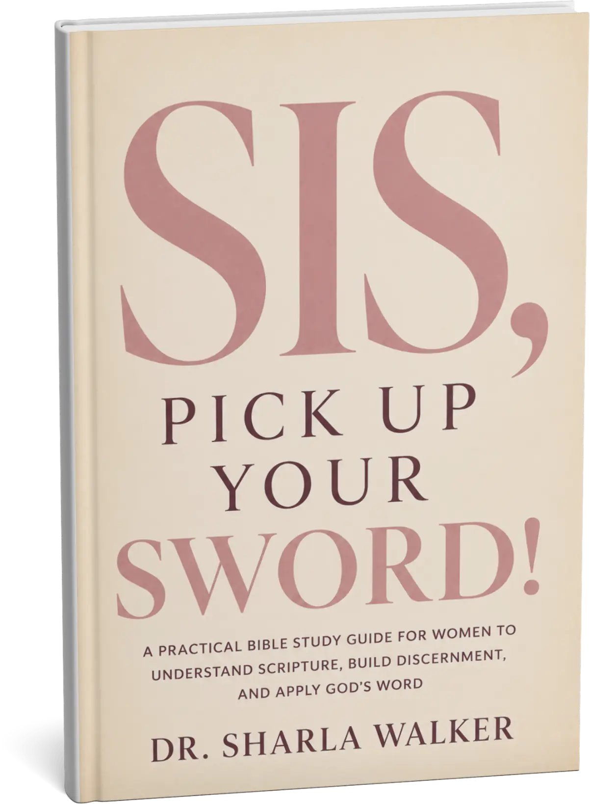 Sis, Pick Up Your Sword! by Dr. Sharla Walker shown as a hardcover book